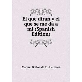 

Книга El que diran y el que se me da a mi (Spanish Edition)