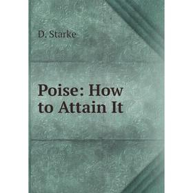 

Книга Poise: How to Attain It