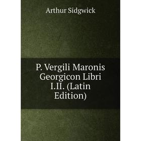 

Книга P Vergili Maronis Georgicon Libri III
