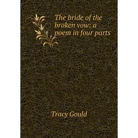 

Книга The bride of the broken vow: a poem in four parts