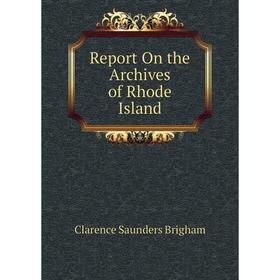

Книга Report On the Archives of Rhode Island