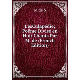 

Книга L'esCulapédie Poëme Divisé en Huit Chants Par M