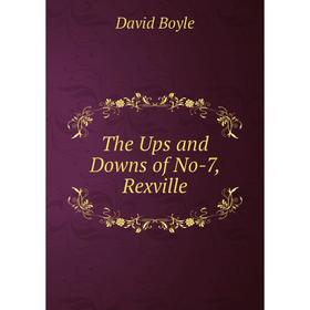 

Книга The Ups and Downs of No-7, Rexville
