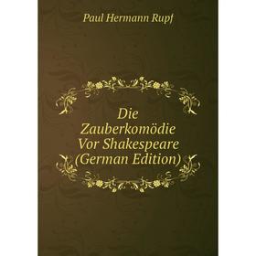 

Книга Die Zauberkomödie Vor Shakespeare (German Edition)