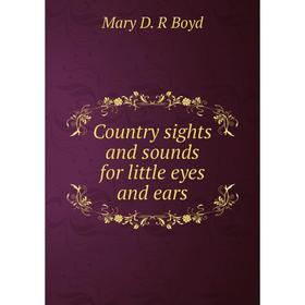 

Книга Country sights and sounds for little eyes and ears