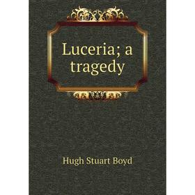 

Книга Luceria; a tragedy