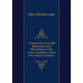 

Книга A Farewell to my Old Shipmates and Messmates: with some examples, and a Few Hints of Advice