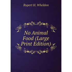 

Книга No Animal Food (Large Print Edition)