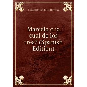 

Книга Marcela o ia cual de los tres
