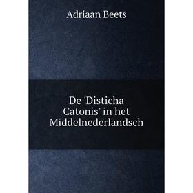

Книга De 'Disticha Catonis' in het Middelnederlandsch