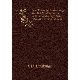 

Книга Eene Proeve ter Verbetering Van Het Reddingswezen in Nederland (Large Print Edition) (German Edition)