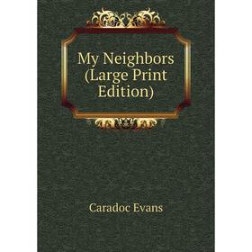 

Книга My Neighbors (Large Print Edition)