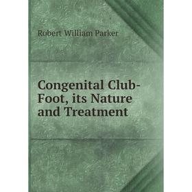 

Книга Congenital Club-Foot, its Nature and Treatment