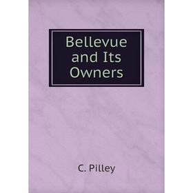 

Книга Bellevue and Its Owners
