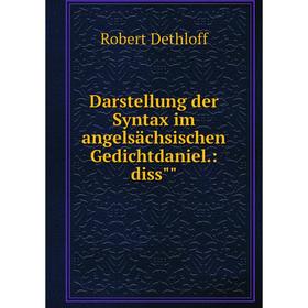 

Книга Darstellung der Syntax im angelsächsischen Gedichtdaniel.: diss