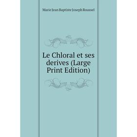 

Книга Le Chloral et ses derives (Large Print Edition)
