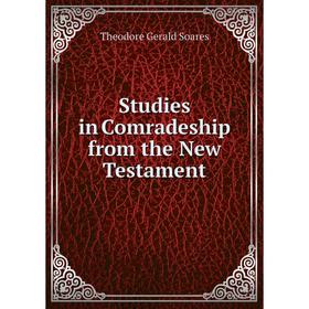 

Книга Studies in Comradeship from the New Testament