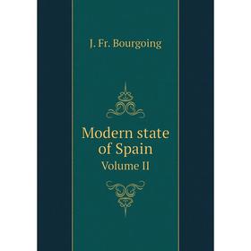 

Книга Modern state of SpainVolume II