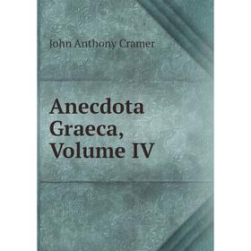 

Книга Anecdota Graeca, Volume IV