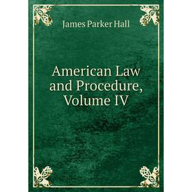 

Книга American Law and Procedure, Volume IV