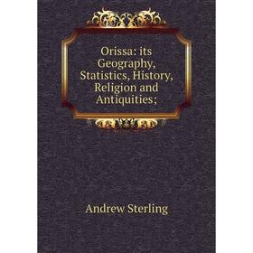 

Книга Orissa: its Geography, Statistics, History, Religion and Antiquities