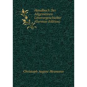 

Книга Handbuch Der Allgemeinen Litterargeschichte (German Edition)