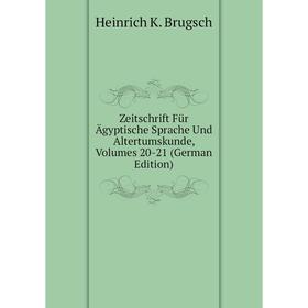 

Книга Zeitschrift Für Ägyptische Sprache Und Altertumskunde, Volumes 20-21 (German Edition)