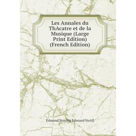 

Книга Les Annales du ThAcatre et de la Musique (Large Print Edition)