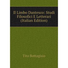 

Книга Il Limbo Dantesco: Studi Filosofici E Letterari (Italian Edition)