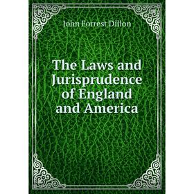 

Книга The Laws and Jurisprudence of England and America