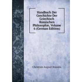 

Книга Handbuch Der Geschichte Der Griechisch Romischen Philosophie, Volume 6 (German Edition)