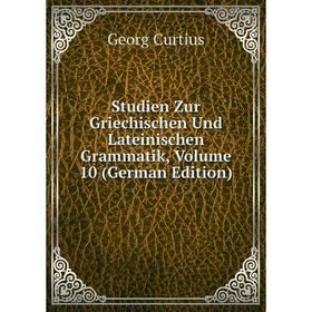 

Книга Studien Zur Griechischen Und Lateinischen Grammatik, Volume 10 (German Edition)