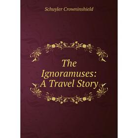 

Книга The Ignoramuses: A Travel Story