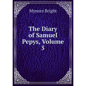 

Книга The Diary of Samuel Pepys, Volume 5