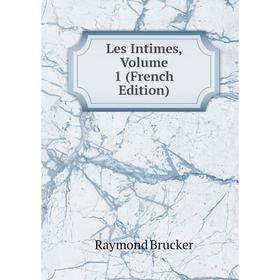 

Книга Les Intimes, Volume 1