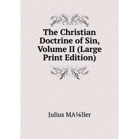 

Книга The Christian Doctrine of Sin, Volume II (Large Print Edition)