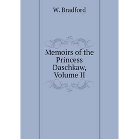 

Книга Memoirs of the Princess Daschkaw, Volume II