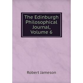 

Книга The Edinburgh Philosophical Journal, Volume 6