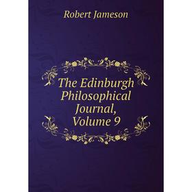 

Книга The Edinburgh Philosophical Journal, Volume 9