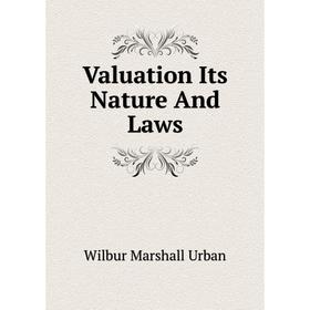 

Книга Valuation Its Nature And Laws