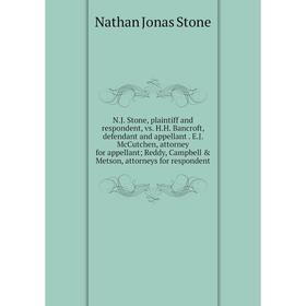 

Книга NJ Stone, plaintiff and respondent, vs HH Bancroft, defendant and appellant EJ McCutchen, attorney for appellantReddy, Campbell Metson