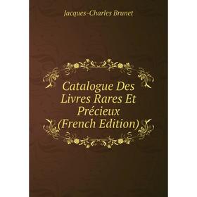 

Книга Catalogue Des Livres Rares Et Précieux (French Edition)