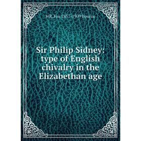 

Книга Sir Philip Sidney: type of English chivalry in the Elizabethan age