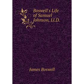 

Книга Boswell's Life of Samuel Johnson, Ll.D.