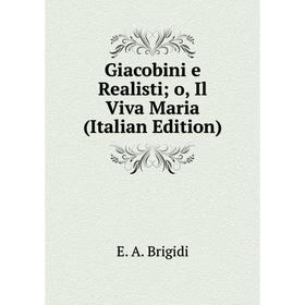 

Книга Giacobini e Realistio, Il Viva Maria (Italian Edition)