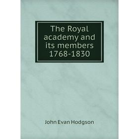 

Книга The Royal academy and its members 1768-1830
