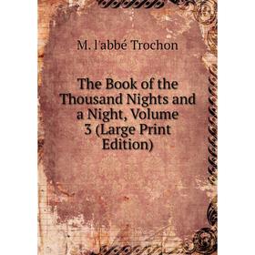 

Книга The Book of the Thousand Nights and a Night, Volume 3 (Large Print Edition)