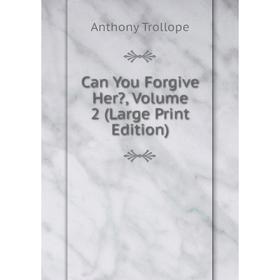 

Книга Can You Forgive Her, Volume 2 (Large Print Edition)