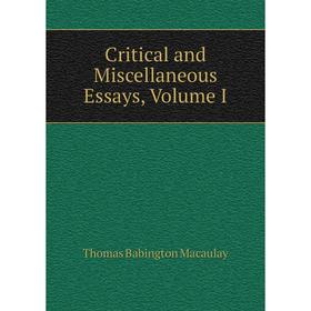 

Книга Critical and Miscellaneous Essays, Volume I