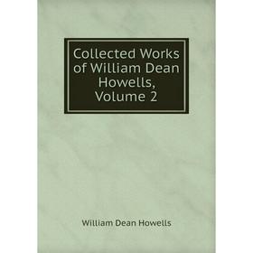 

Книга Collected Works of William Dean Howells, Volume 2